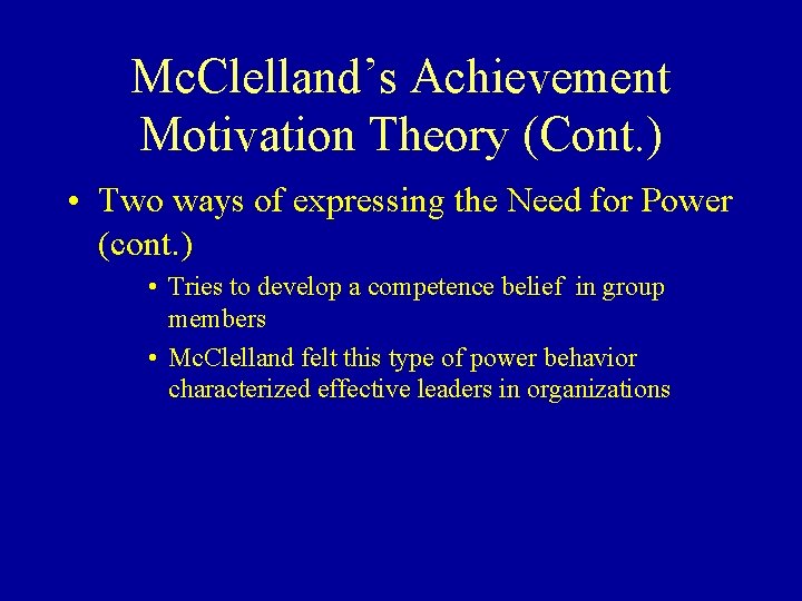 Mc. Clelland’s Achievement Motivation Theory (Cont. ) • Two ways of expressing the Need