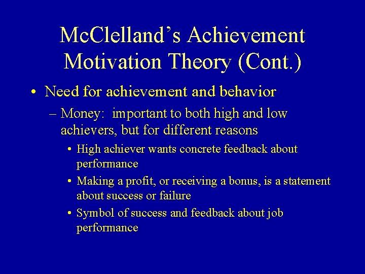 Mc. Clelland’s Achievement Motivation Theory (Cont. ) • Need for achievement and behavior –