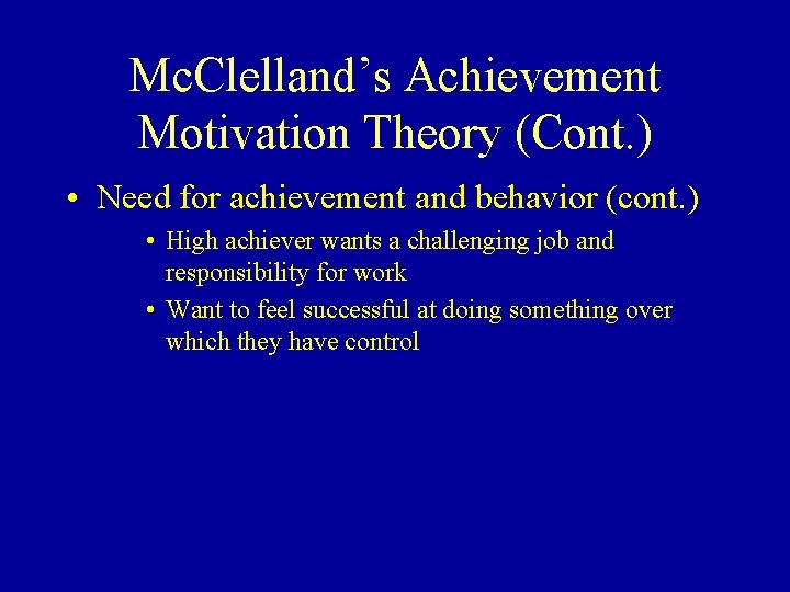 Mc. Clelland’s Achievement Motivation Theory (Cont. ) • Need for achievement and behavior (cont.