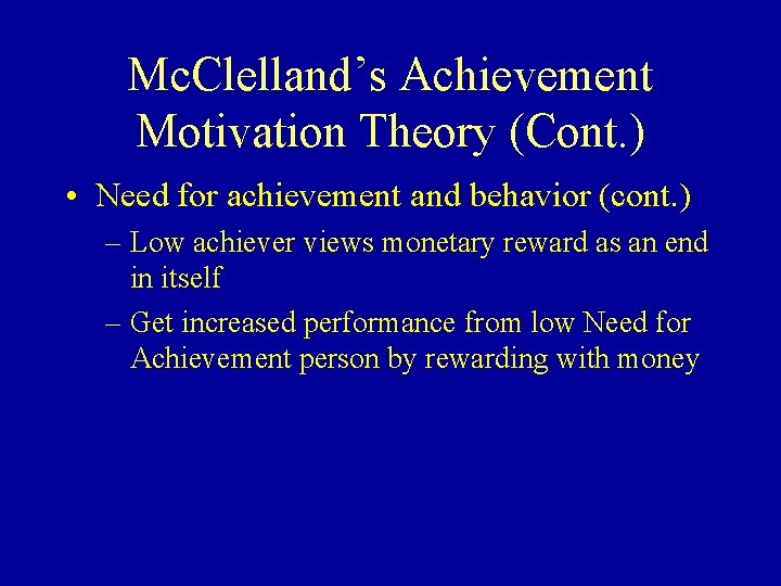 Mc. Clelland’s Achievement Motivation Theory (Cont. ) • Need for achievement and behavior (cont.