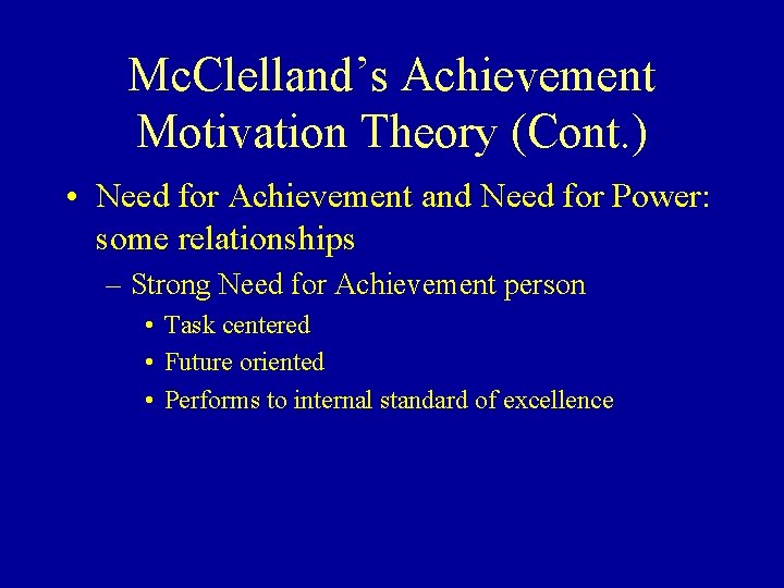 Mc. Clelland’s Achievement Motivation Theory (Cont. ) • Need for Achievement and Need for