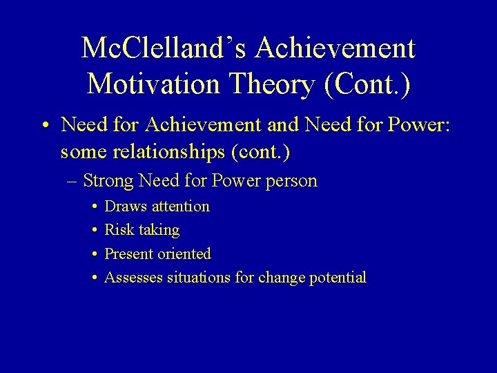 Mc. Clelland’s Achievement Motivation Theory (Cont. ) • Need for Achievement and Need for