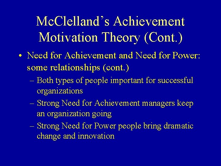 Mc. Clelland’s Achievement Motivation Theory (Cont. ) • Need for Achievement and Need for