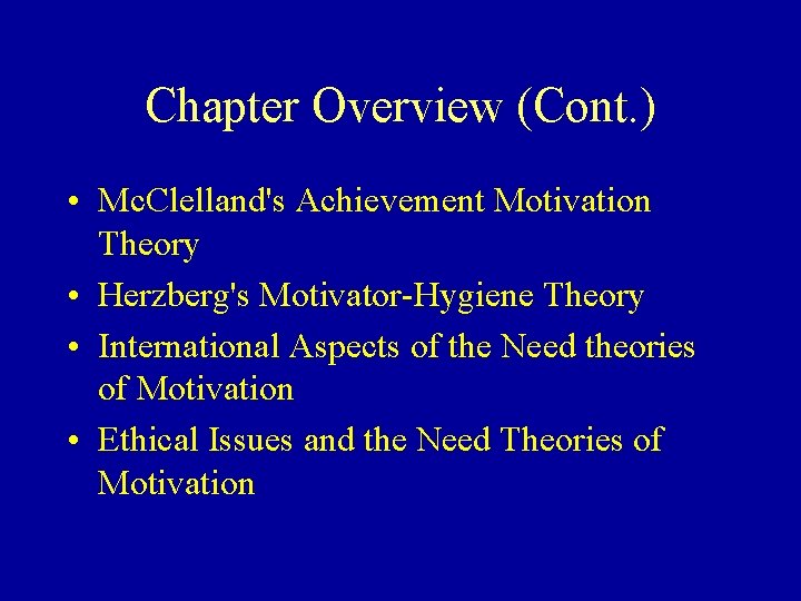 Chapter Overview (Cont. ) • Mc. Clelland's Achievement Motivation Theory • Herzberg's Motivator-Hygiene Theory