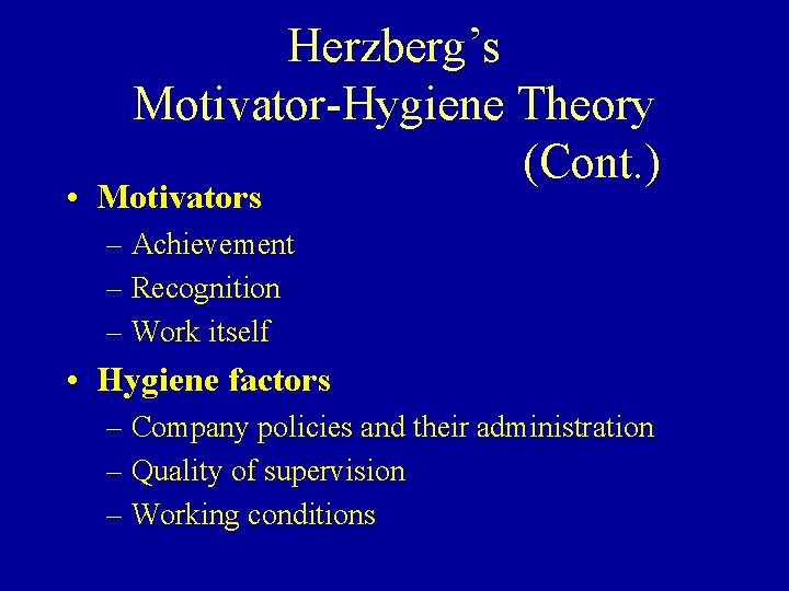 Herzberg’s Motivator-Hygiene Theory (Cont. ) • Motivators – Achievement – Recognition – Work itself