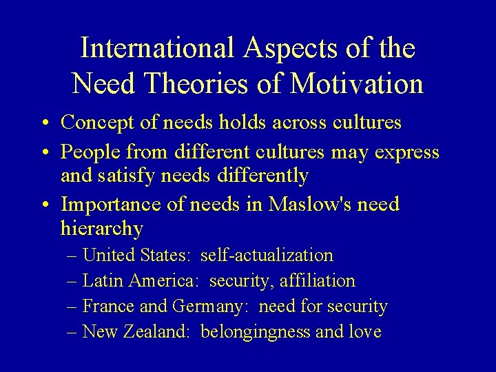 International Aspects of the Need Theories of Motivation • Concept of needs holds across