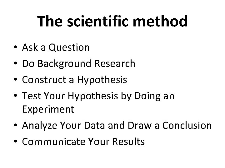 The scientific method Ask a Question Do Background Research Construct a Hypothesis Test Your The scientific method Ask a Question Do Background Research Construct a Hypothesis Test Your