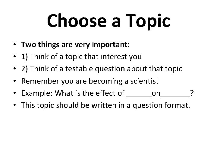 Choose a Topic • • • Two things are very important: 1) Think of Choose a Topic • • • Two things are very important: 1) Think of