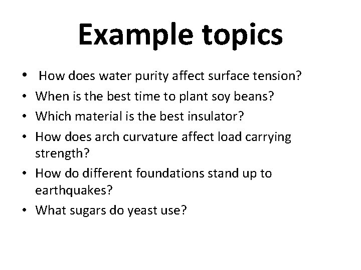 Example topics • How does water purity affect surface tension? • When is the Example topics • How does water purity affect surface tension? • When is the