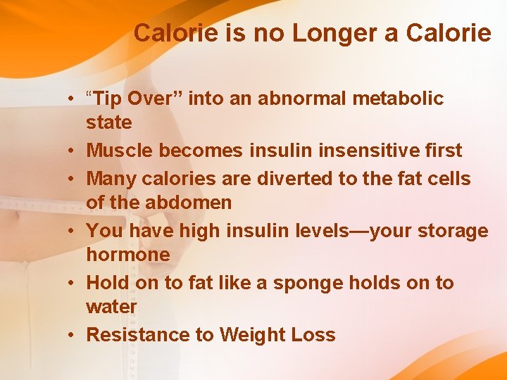 Calorie is no Longer a Calorie • “Tip Over” into an abnormal metabolic state Calorie is no Longer a Calorie • “Tip Over” into an abnormal metabolic state