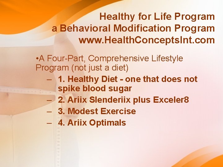 Healthy for Life Program a Behavioral Modification Program www. Health. Concepts. Int. com • Healthy for Life Program a Behavioral Modification Program www. Health. Concepts. Int. com •
