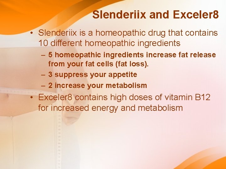 Slenderiix and Exceler 8 • Slenderiix is a homeopathic drug that contains 10 different Slenderiix and Exceler 8 • Slenderiix is a homeopathic drug that contains 10 different