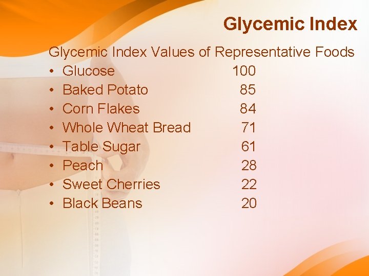 Glycemic Index Values of Representative Foods • Glucose 100 • Baked Potato 85 • Glycemic Index Values of Representative Foods • Glucose 100 • Baked Potato 85 •
