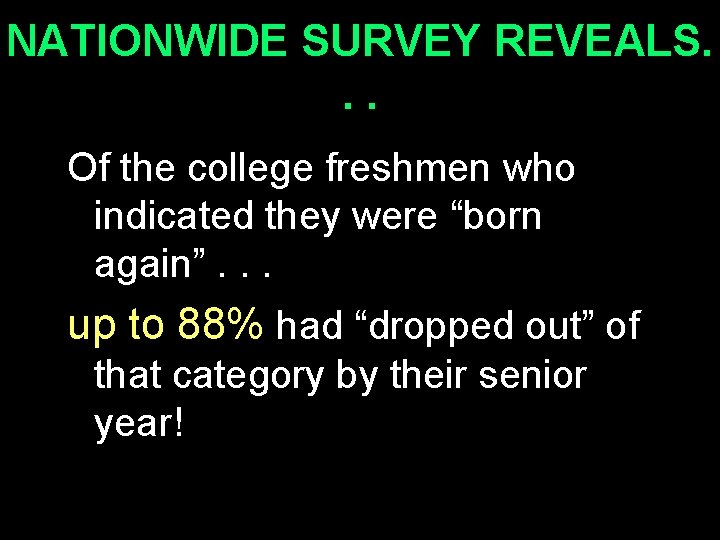 NATIONWIDE SURVEY REVEALS. . . Of the college freshmen who indicated they were “born
