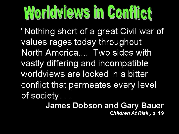 “Nothing short of a great Civil war of values rages today throughout North America.