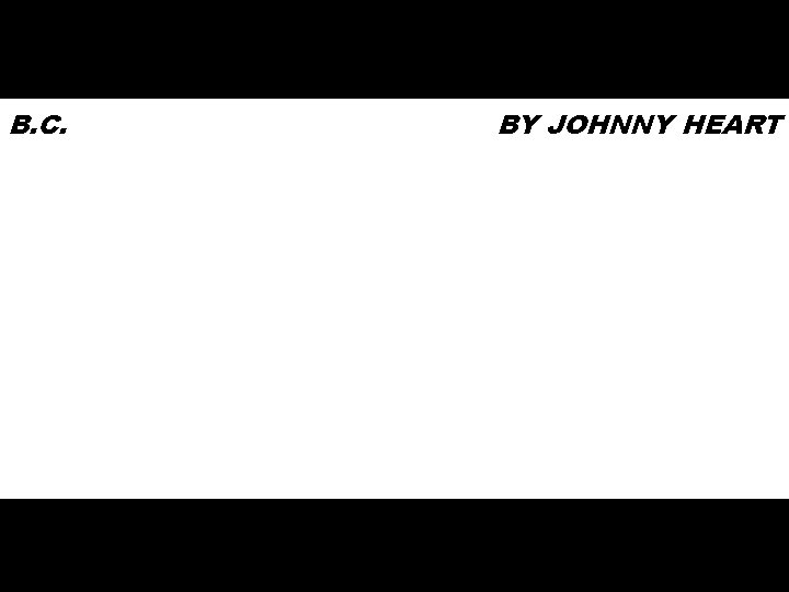 B. C. BY JOHNNY HEART 