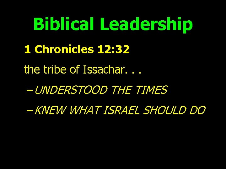 Biblical Leadership 1 Chronicles 12: 32 the tribe of Issachar. . . – UNDERSTOOD
