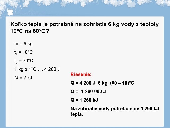 Koľko tepla je potrebné na zohriatie 6 kg vody z teploty 10°C na 60°C?