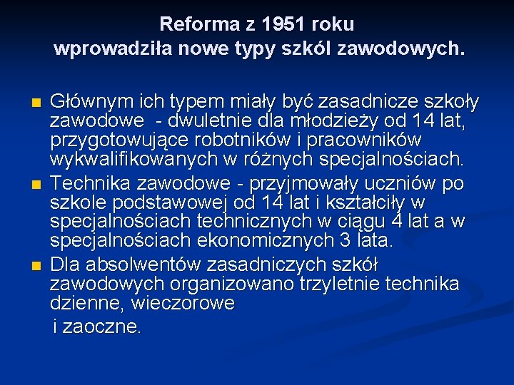 Reforma z 1951 roku wprowadziła nowe typy szkól zawodowych. n n n Głównym ich