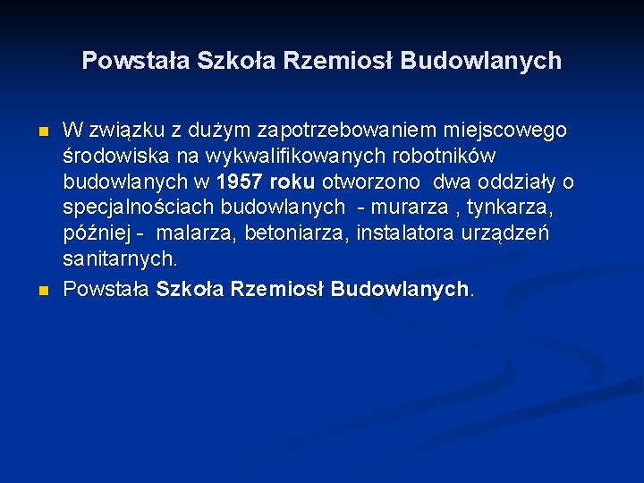 Powstała Szkoła Rzemiosł Budowlanych n n W związku z dużym zapotrzebowaniem miejscowego środowiska na