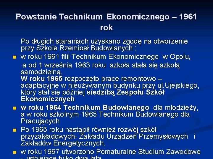 Powstanie Technikum Ekonomicznego – 1961 rok n n Po długich staraniach uzyskano zgodę na