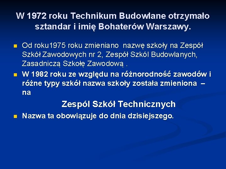 W 1972 roku Technikum Budowlane otrzymało sztandar i imię Bohaterów Warszawy. n n Od
