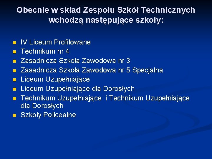 Obecnie w skład Zespołu Szkół Technicznych wchodzą następujące szkoły: n n n n IV