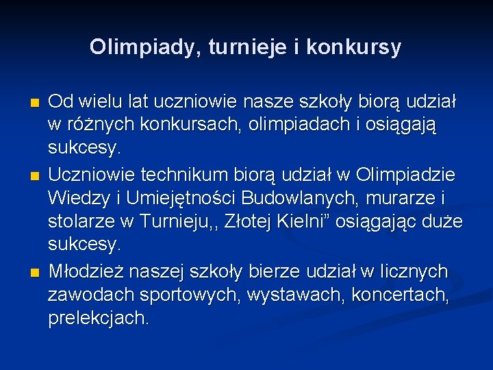 Olimpiady, turnieje i konkursy n n n Od wielu lat uczniowie nasze szkoły biorą