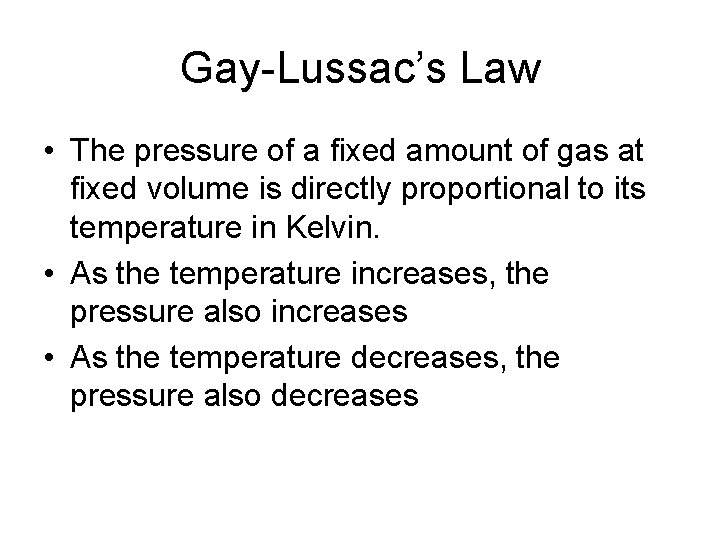 Gay-Lussac’s Law • The pressure of a fixed amount of gas at fixed volume