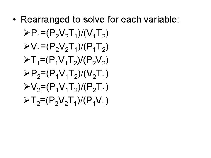  • Rearranged to solve for each variable: ØP 1=(P 2 V 2 T
