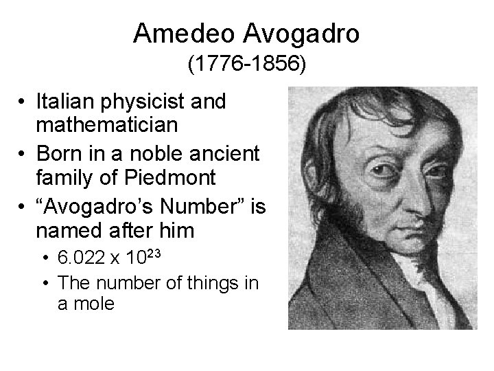 Amedeo Avogadro (1776 -1856) • Italian physicist and mathematician • Born in a noble