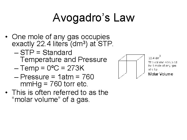 Avogadro’s Law • One mole of any gas occupies exactly 22. 4 liters (dm