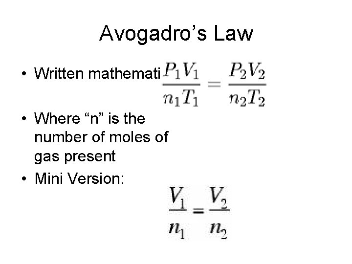 Avogadro’s Law • Written mathematically: • Where “n” is the number of moles of