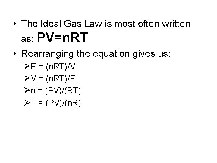  • The Ideal Gas Law is most often written as: PV=n. RT •