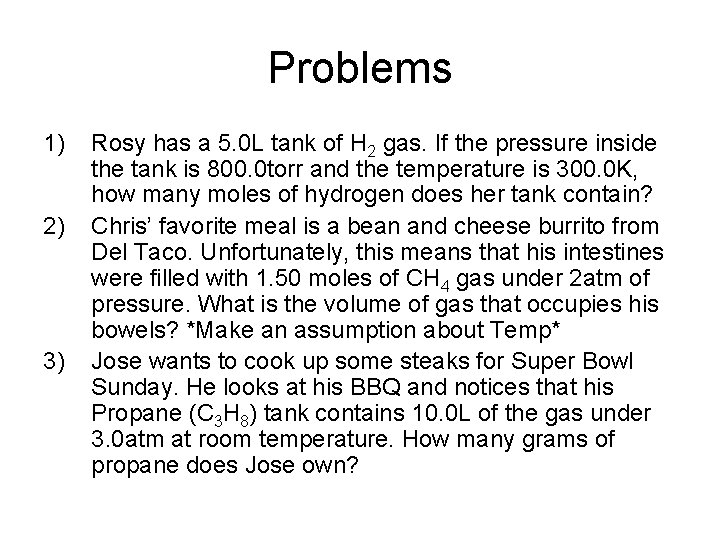 Problems 1) 2) 3) Rosy has a 5. 0 L tank of H 2