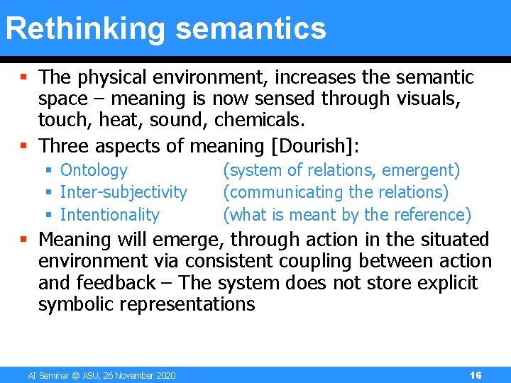 Rethinking semantics § The physical environment, increases the semantic space – meaning is now Rethinking semantics § The physical environment, increases the semantic space – meaning is now