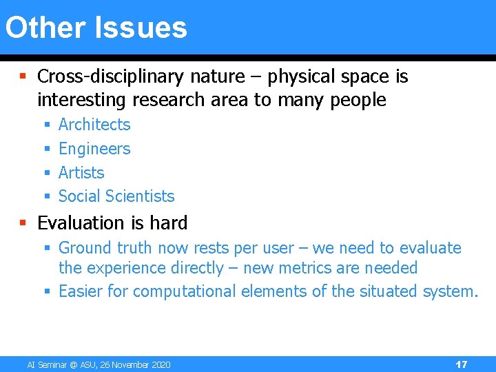Other Issues § Cross-disciplinary nature – physical space is interesting research area to many Other Issues § Cross-disciplinary nature – physical space is interesting research area to many