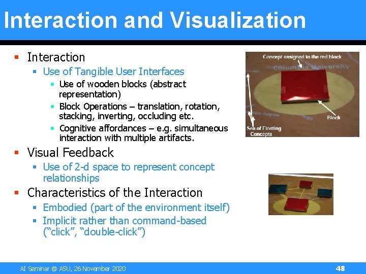 Interaction and Visualization § Interaction § Use of Tangible User Interfaces • Use of Interaction and Visualization § Interaction § Use of Tangible User Interfaces • Use of