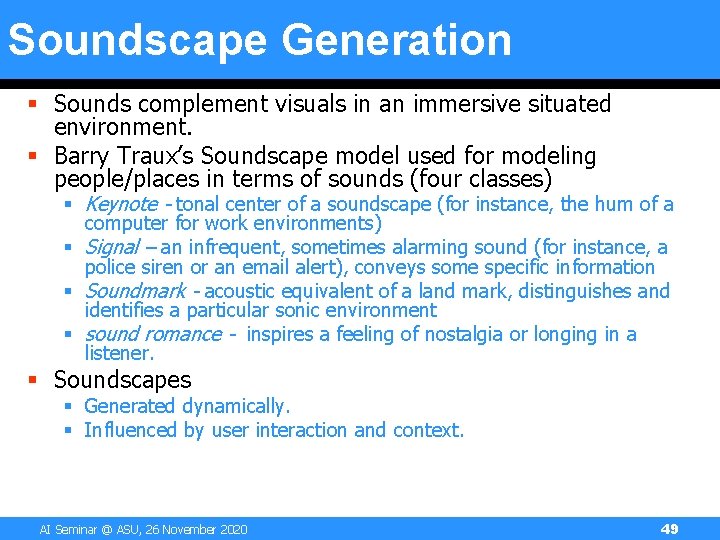 Soundscape Generation § Sounds complement visuals in an immersive situated environment. § Barry Traux’s Soundscape Generation § Sounds complement visuals in an immersive situated environment. § Barry Traux’s