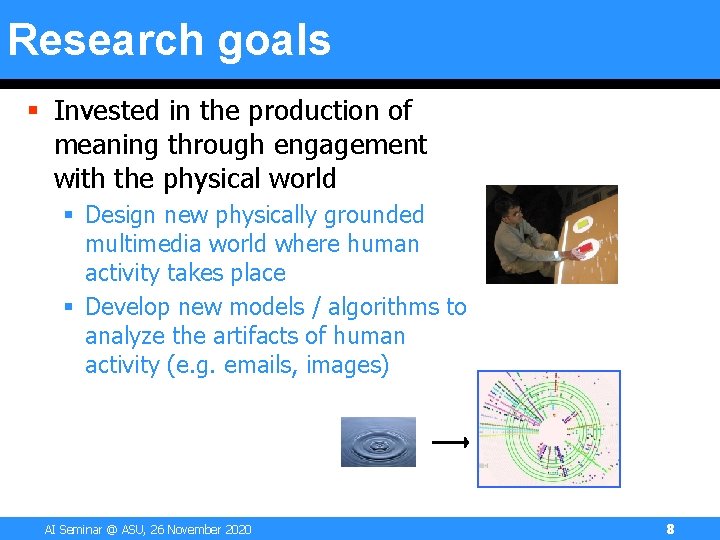Research goals § Invested in the production of meaning through engagement with the physical Research goals § Invested in the production of meaning through engagement with the physical