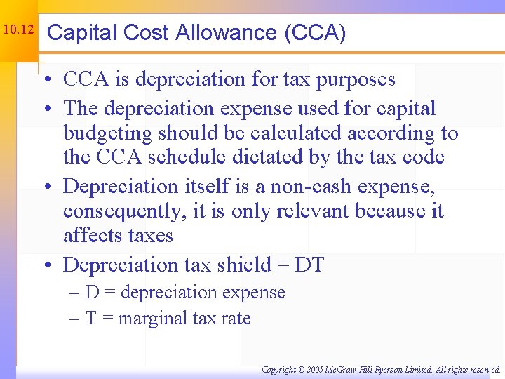 10. 12 Capital Cost Allowance (CCA) • CCA is depreciation for tax purposes •