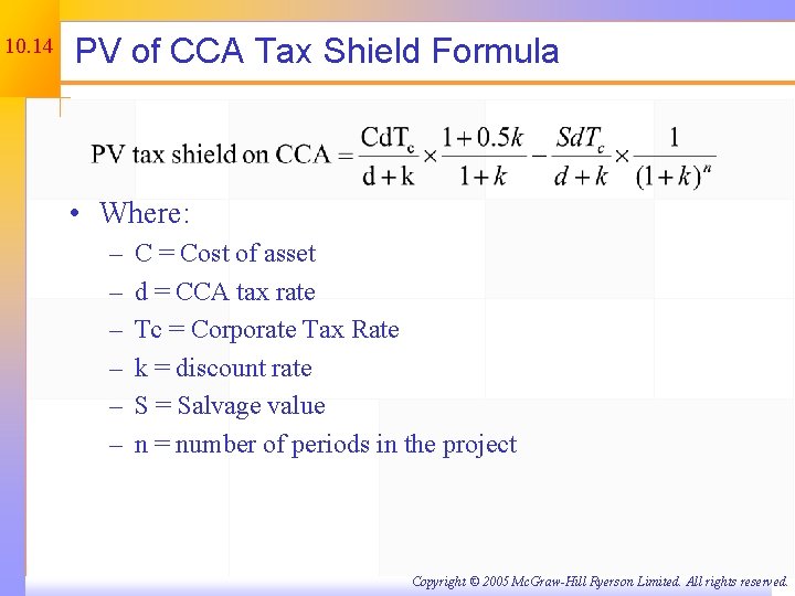10. 14 PV of CCA Tax Shield Formula • Where: – – – C