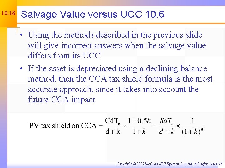 10. 18 Salvage Value versus UCC 10. 6 • Using the methods described in