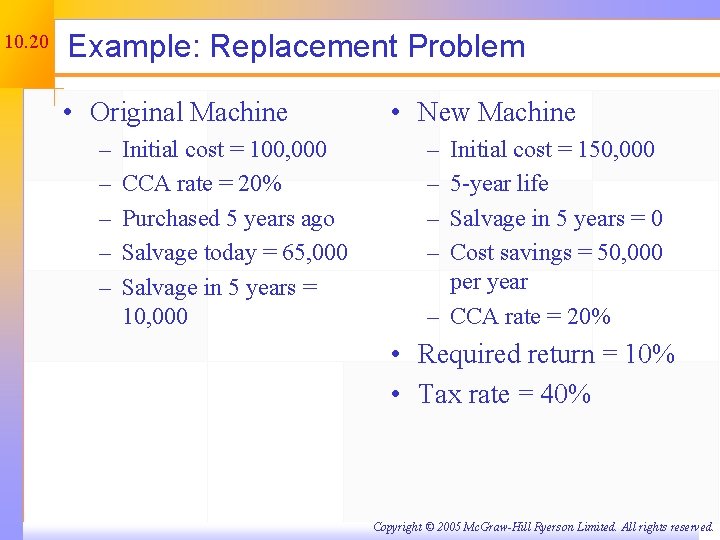 10. 20 Example: Replacement Problem • Original Machine – – – Initial cost =
