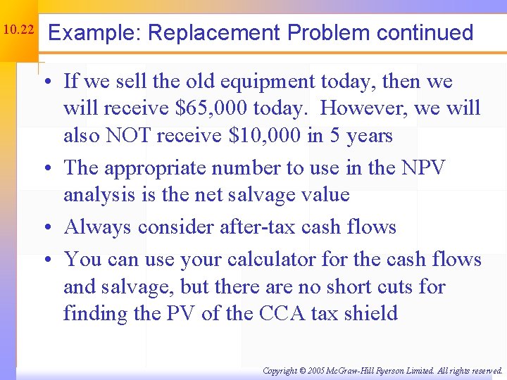 10. 22 Example: Replacement Problem continued • If we sell the old equipment today,