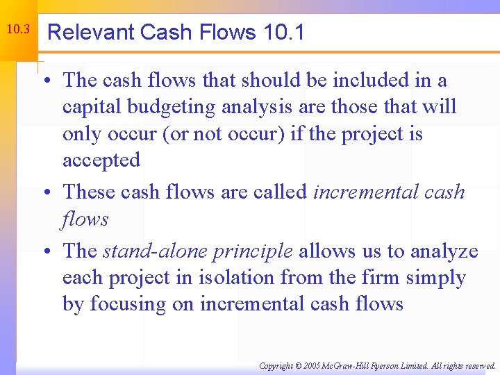 10. 3 Relevant Cash Flows 10. 1 • The cash flows that should be