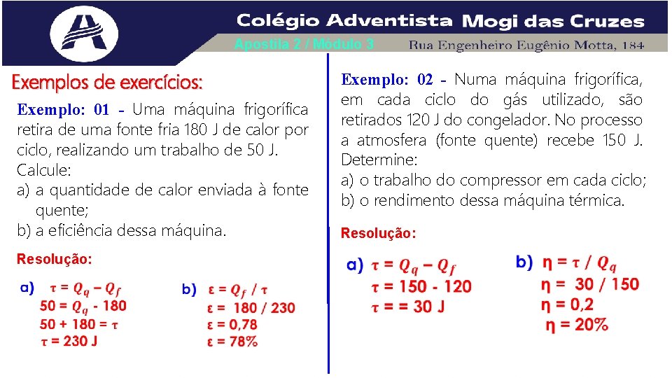 Apostila 2 / Módulo 3 Exemplos de exercícios: Exemplo: 01 - Uma máquina frigorífica Apostila 2 / Módulo 3 Exemplos de exercícios: Exemplo: 01 - Uma máquina frigorífica