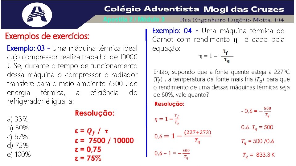 Apostila 2 / Módulo 3 Exemplos de exercícios: Exemplo: 03 - Uma máquina térmica Apostila 2 / Módulo 3 Exemplos de exercícios: Exemplo: 03 - Uma máquina térmica
