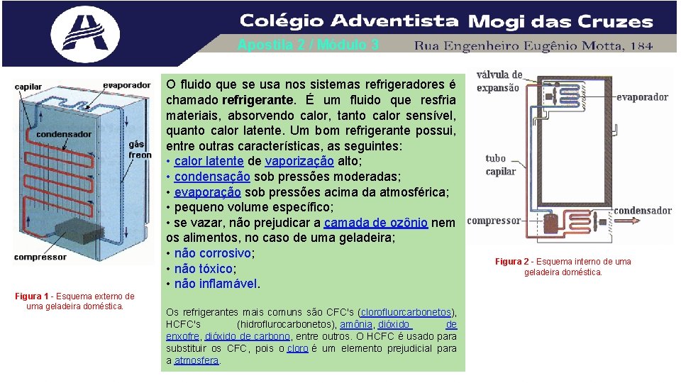 Apostila 2 / Módulo 3 O fluido que se usa nos sistemas refrigeradores é Apostila 2 / Módulo 3 O fluido que se usa nos sistemas refrigeradores é