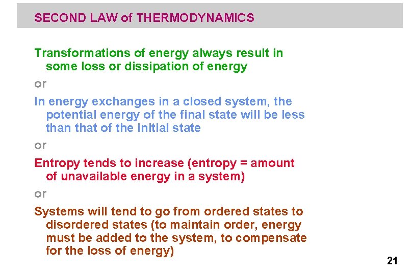 SECOND LAW of THERMODYNAMICS Transformations of energy always result in some loss or dissipation